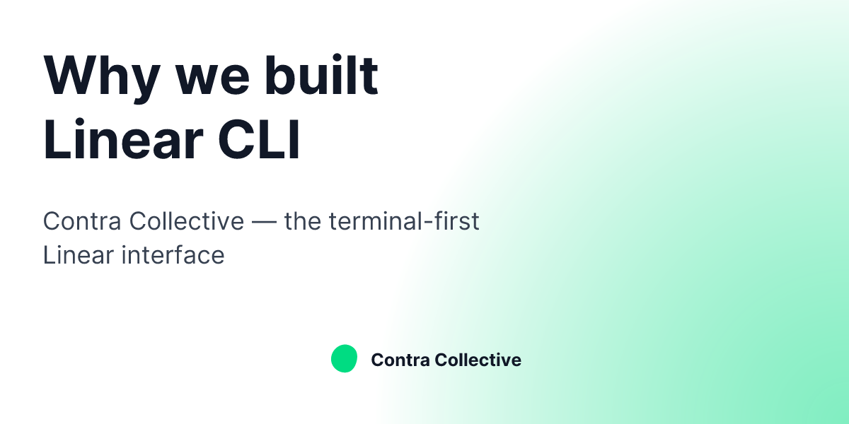 Why Contra Collective Built Linear CLI — A Terminal-First Interface for ...